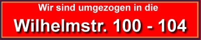 Wir sind umgezogen: Wilhelmstr. 100 - 104